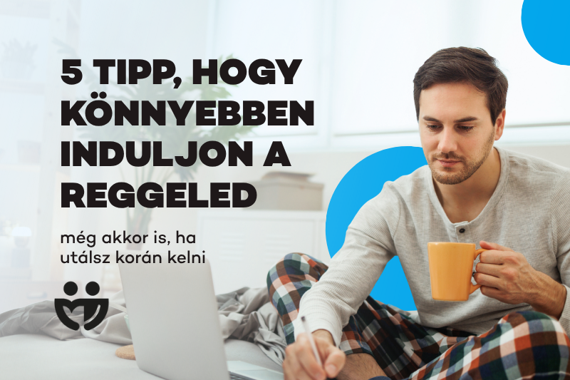 5 tipp, hogy könnyebben induljon a reggeled!